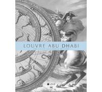 Le Louvre Abu Dhabi - Une Vision Universelle De L'art