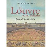 Le Louvre et les Tuileries: Huit siècles d'histoire