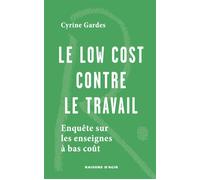 Le low cost contre le travail Enquête sur les enseignes à bas coût - Cyrine Gardes - Raisons D'agir Eds - broché - Essai