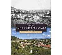 Le Luc Et Le Cannet-Des-Maures D'hier À Aujourd'hui