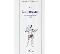 Le Lucernaire - 50 Ans De Théâtre À Paris
