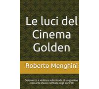 Le luci del Cinema Golden: Sesso eros e violenza sulla strada di un giovane mercante d’auto nell’Italia degli anni ‘60