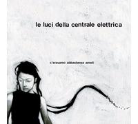 Le Luci Della Centrale Elettrica - C'eravamo Abbastanza Amati [Import]