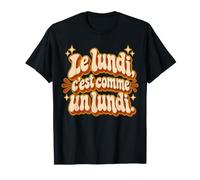 Le Lundi, C'est comme Un Lundi. Humoristique T-Shirt
