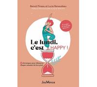 Le Lundi, C'est Happy ! - 52 Chroniques Pour Démarrer Chaque Semaine De Bon Pied