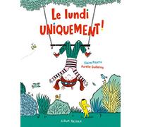 Le lundi uniquement ! - Album - Dès 3 ans