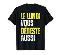 Le Lundi Vous Déteste Aussi J'aime Pas Le Lundi Matin Humour T-Shirt
