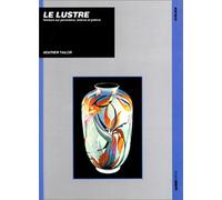 Le lustre : Peinture sur porcelaine, faïence et poterie