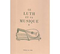 Le Luth et sa musique : Tours, Centre d'études supérieures de la Renaissance, 15-18 septembre 1980
