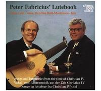 Le Luth Sous Le Règne De Kristian Iv - Du Livre Pour Luth De Peter Fabricius, Musiques De: Jacob Regnart, Matthäus Waissel, Leonard Lechner, John Dowland, Johachim Burmeiter, Gregory Howett...