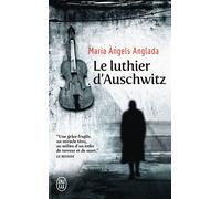 Le Luthier d'Auschwitz - Maria Angels Anglada - J'ai Lu - Poche - Roman