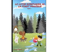 LE LUTIN AVENTURIER DE LA FORET MAGIQUE: Aventure, amitié, épreuve et morale d'un caractère à toute épreuve !
