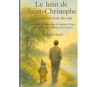 Le lutin de Saint Christophe et autres histoires du soir: De Grimm à Andersen et de Daudet à Wilde, des récits qui bercent et qui éveillent.