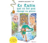 Le Lutin qui ne fut pas changé en pierre - Le livre-jeu dont vous êtes le héros