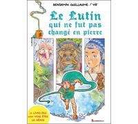 Le Lutin Qui Ne Fut Pas Changé En Pierre - Le Livre-Jeu Dont Vous Êtes Le Héros