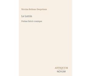 Le Lutrin: Poème héroï-comique