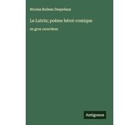 Le Lutrin; poème héroï-comique: en gros caractères