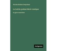 Le Lutrin; poème héroï-comique: en gros caractères