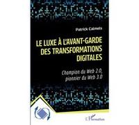 Patrick Calmels – Le luxe à l'avant-garde des transformations digitales – Étude – Broché