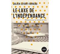 Le luxe de l'indépendance: Réflexions sur le monde du livre