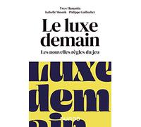 Le luxe demain - Les nouvelles règles du jeu - Lauréat Prix DCF du Livre - 2020: Les nouvelles règles du jeu