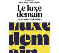 Le luxe demain Yves Hanania (Auteur), Isabelle Musnik (Auteur), Philippe Gaillochet (Auteur)