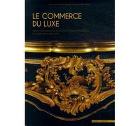 Le luxe du commerce et commerce de luxe - Natacha Coquery - Mare & Martin - relié - Beau livre