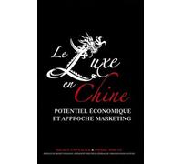 Le luxe en chine. potentiel eco et approche marketing Potentiel économique et approche marketing - Michel Chevalier - Eska - broché - Etude