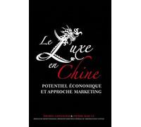 Le luxe en chine. potentiel eco et approche marketing Potentiel économique et approche marketing - Michel Chevalier - Eska - broché - Etude