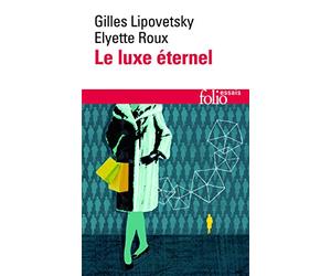 Le Luxe éternel: De l'âge du sacré au temps des marques