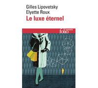 Le Luxe éternel De l'âge du sacré au temps des marques - Elyette Roux - Gallimard - Poche - Essai