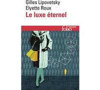 Le Luxe éternel Elyette Roux (Auteur), Gilles Lipovetsky (Auteur)