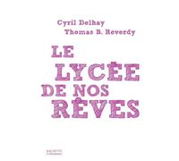 Le lycée de nos rêves - Cyril Delhay - Hachette Litterature - broché - Essai