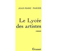 Le lycée des artistes Jean-Marc Parisis (Auteur)