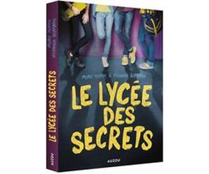 Le lycée des secrets Véronique Delamarre (Auteur), Pascale Perrier (Auteur), Myrtille Vardelle (Illustration)