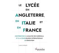 Le lycée en Angleterre, en Italie et en France: Contribution à l'analyse des curricula et à la comparaison internationale en éducation
