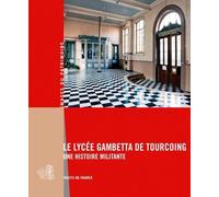 Le Lycée Gambetta De Tourcoing - Une Histoire Militante