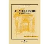Le lycee hoche de versailles, deux cents ans d’histoire Mercier jouve marie (Auteur)