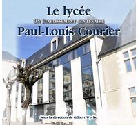 Le Lycée Paul-Louis Courier - Un établissement centenaire