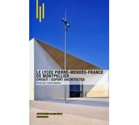 Le lycée Pierre Mendès-France à Montpellier Gregut-Duport architectes. - Lionel Blaisse - Archibooks - broché - Essai