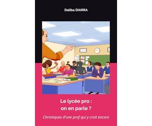 Le lycée pro : on en parle ?: Chroniques d'une prof qui y croit encore