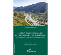 Le Lyon-Turin ferroviaire et l'aménagement du territoire La consultation publique France-Italie - Emmanuel Petoud - L'harmattan - broché - Essai