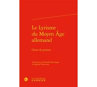 Le Lyrisme du Moyen Âge allemand Choix de poèmes - Danielle Buschinger - Classiques Garnier - relié - Essai