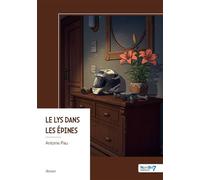 Le lys dans les épines - Antoine Pau - Nombre 7 - broché - Roman