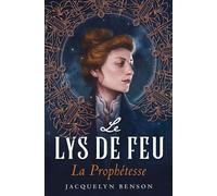 Le Lys de feu : La Prophétesse - Jacquelyn Benson - Rivka - relié - Roman adolescent