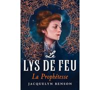 LE LYS DE FEU : LA PROPHÉTESSE (TOME 1)