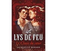 LE LYS DE FEU : LE CHAOS DU CŒUR (TOME 3)