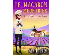 Le macaron meurtrier: Un polar cosy, excellent moment d’évasion