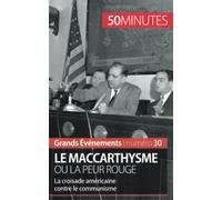 Le maccarthysme ou la peur Rouge: La croisade américaine contre le communisme
