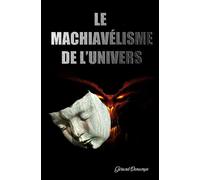 LE MACHIAVÉLISME DE L'UNIVERS